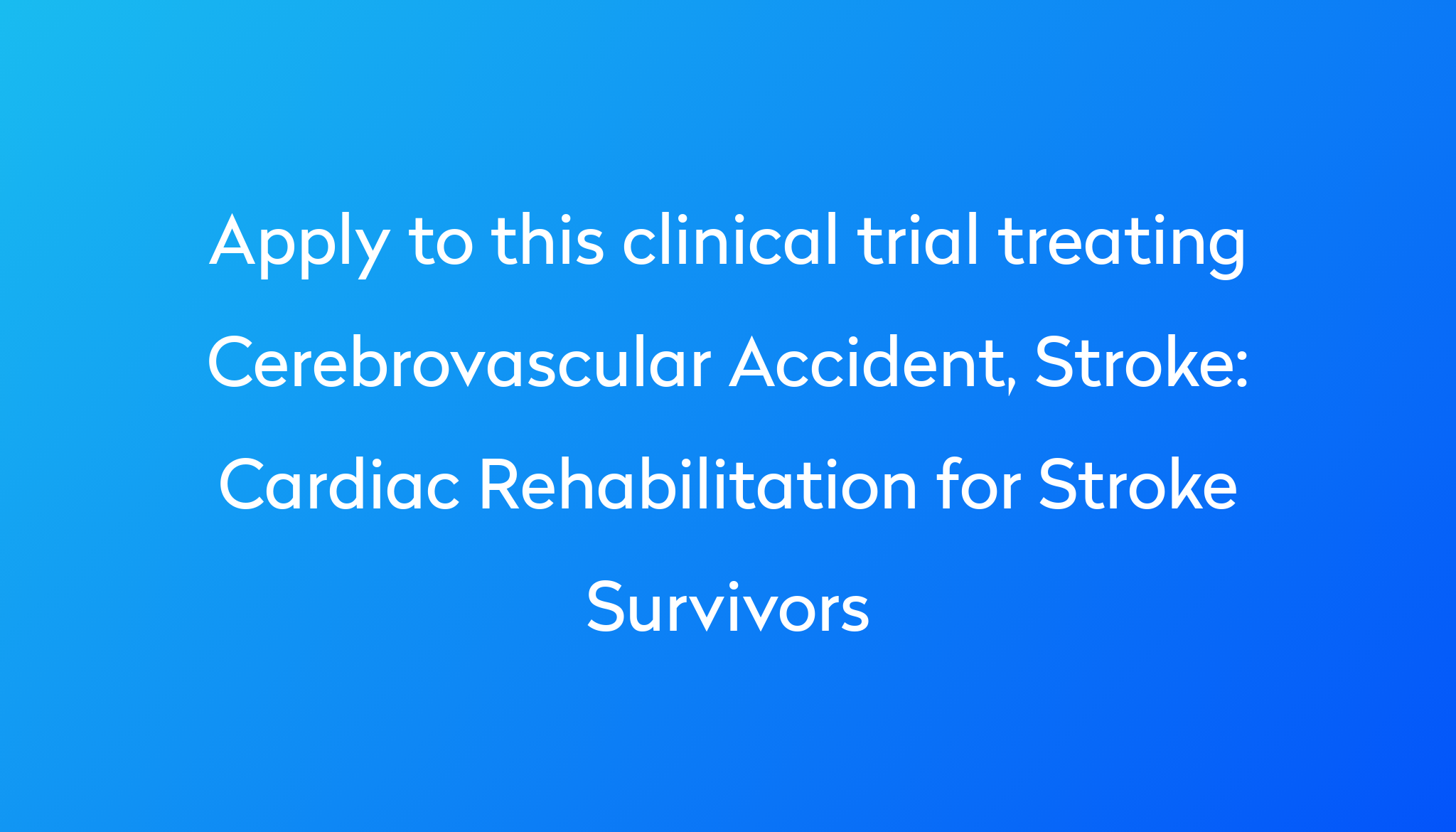 cardiac-rehabilitation-for-stroke-survivors-clinical-trial-2024-power